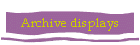 Archive displays