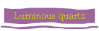 Luminous quartz