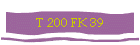 T 200 FK 39
