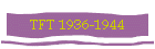 TFT 1936-1944