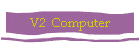 V2  Computer