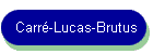 Carré-Lucas-Brutus